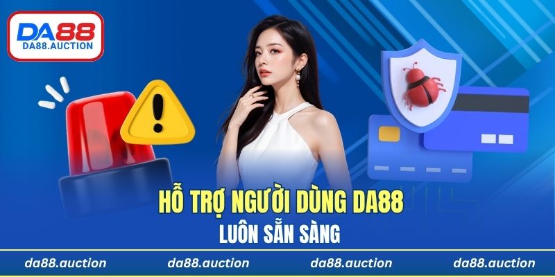 Trung tâm hỗ trợ người dùng tại DA88 luôn sẵn sàng