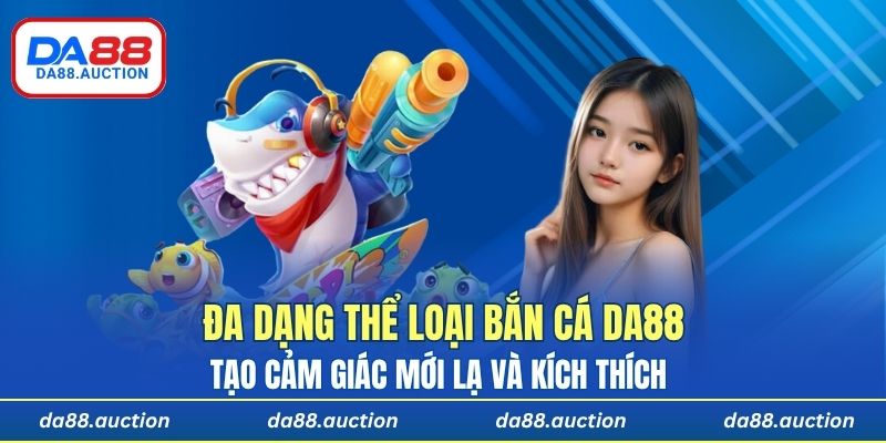 Mỗi thể loại đều có giao diện riêng biệt, tạo cảm giác mới lạ và kích thích 