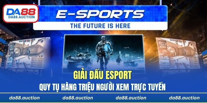 Một trận chung kết giải đấu E-sport quy tụ hàng triệu người xem trực tuyến 