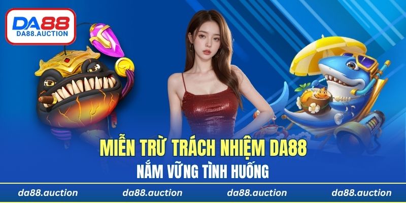 Nắm vững tình huống DA88 được miễn trừ trách nhiệm
